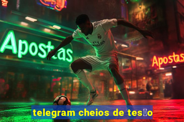 telegram cheios de tes茫o